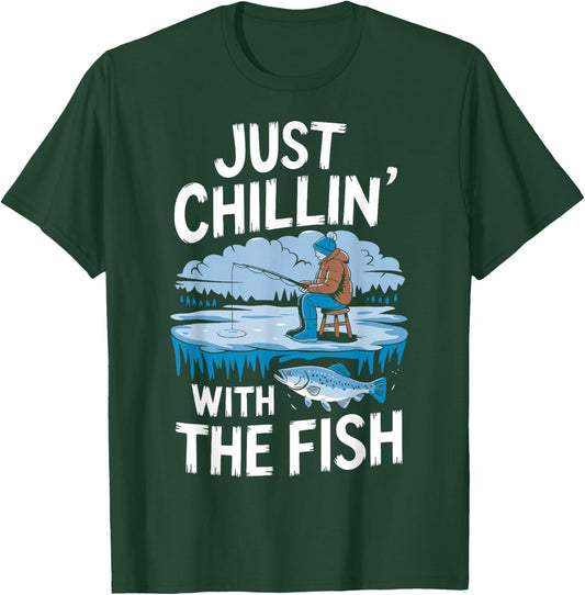 Just Chillin' With The Fish Funny Ice Fishing T-Shirt - T-Shirt | Forest