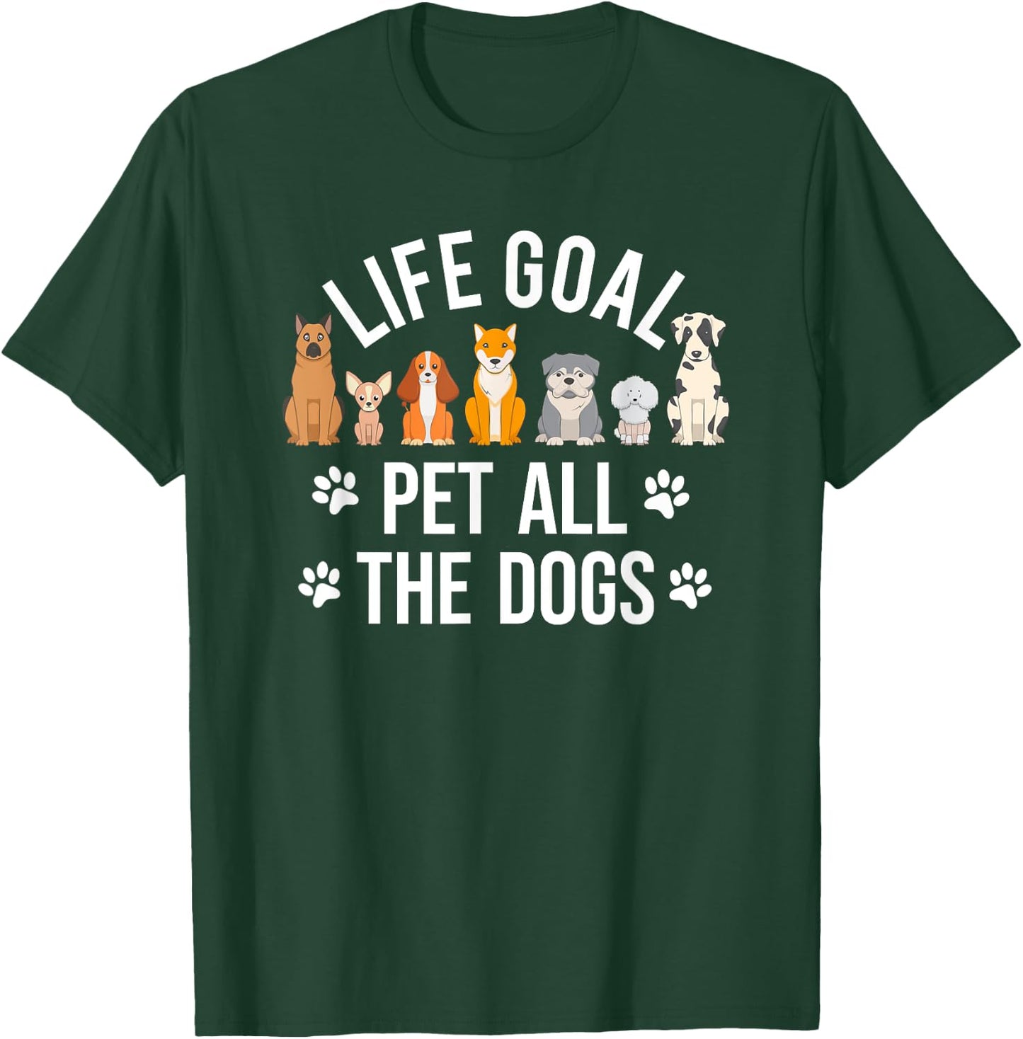 Funny Dog Lovers Life Goal Pet All The Dog 7 Cute Dog T-Shirt - T-Shirt | Forest