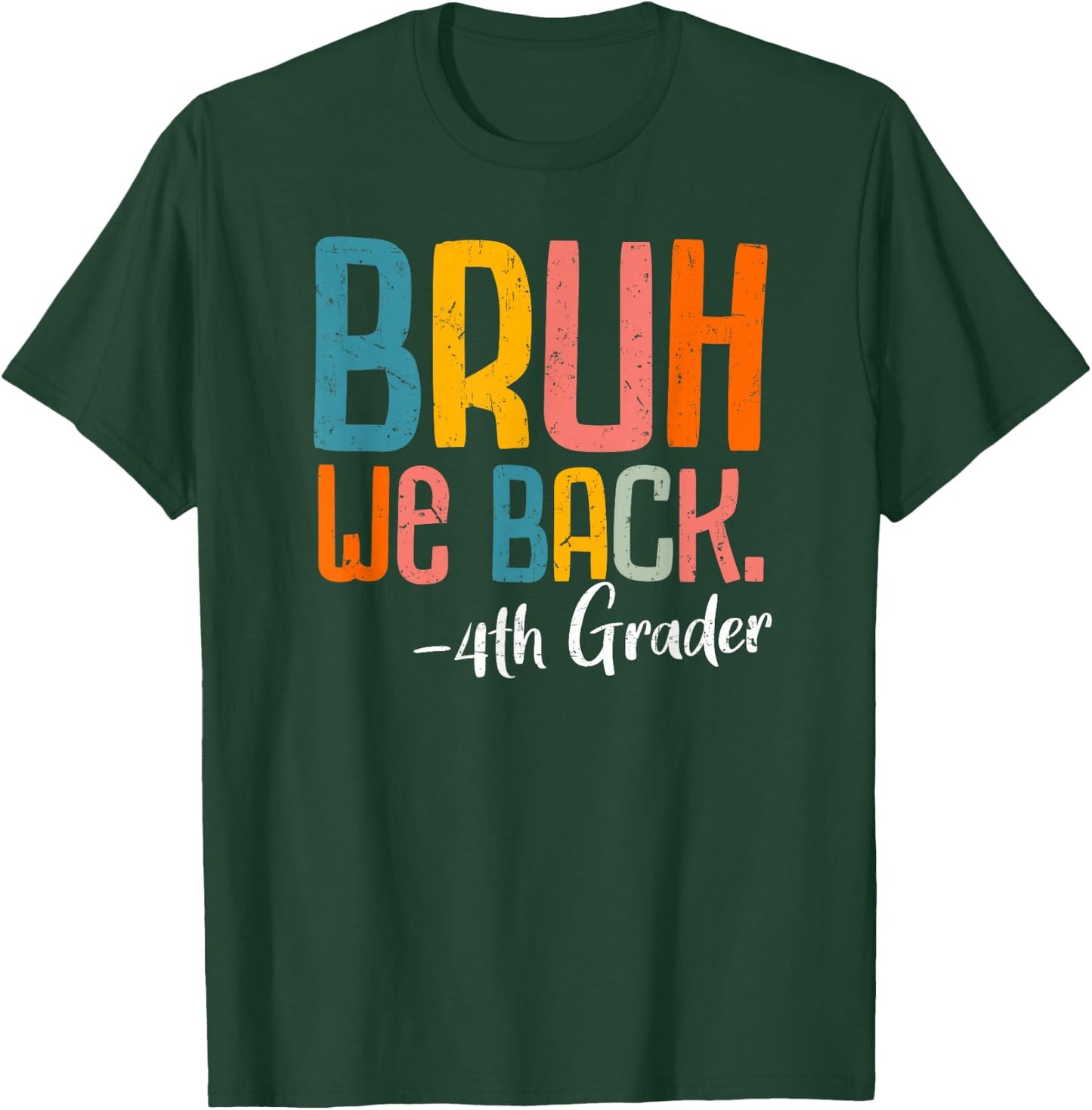 Bruh We Back 4th Grade First Day Of School Back To School T-Shirt - T-Shirt | Forest