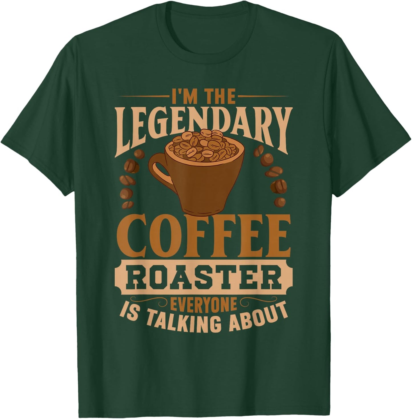 I'm The Legendary Coffee Roaster | Coffee Grind Brew T-Shirt - T-Shirt | Forest