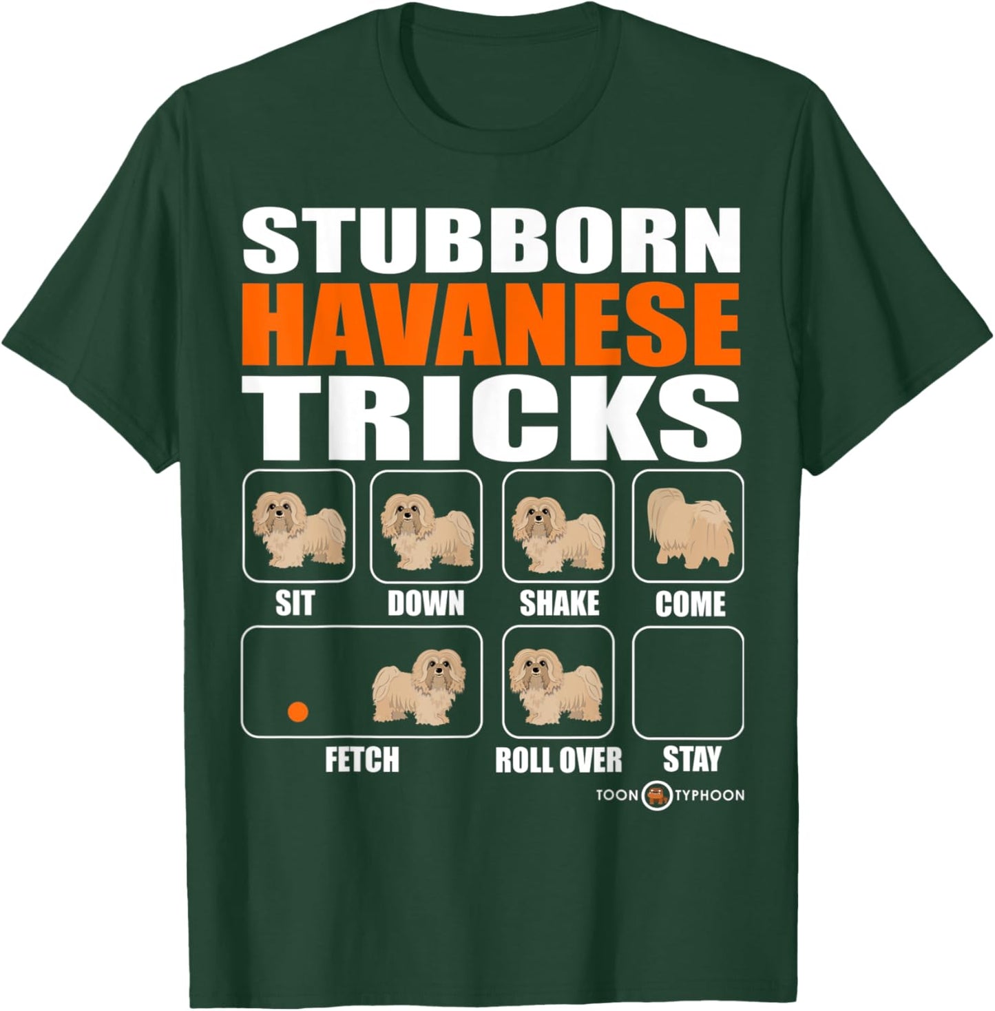 Stubborn Havanese Tricks Funny Havanese T-Shirt - T-Shirt | Forest