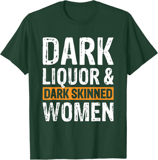 Dark Liquor & Dark Skinned Women T-Shirt - T-Shirt | Forest