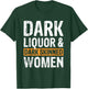 Dark Liquor & Dark Skinned Women T-Shirt - T-Shirt | Forest