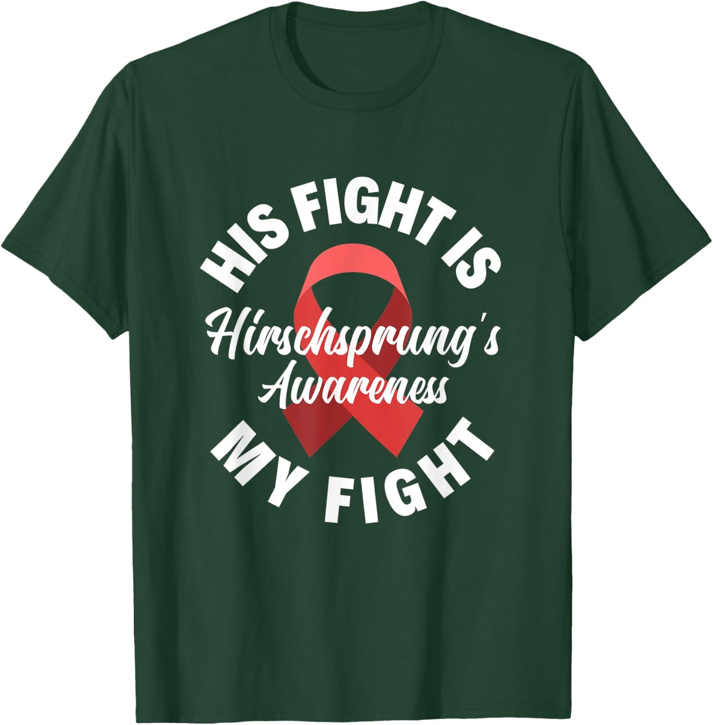 His Fight Is My Fight Hirschsprung's Disease Awareness T-Shirt - T-Shirt | Forest