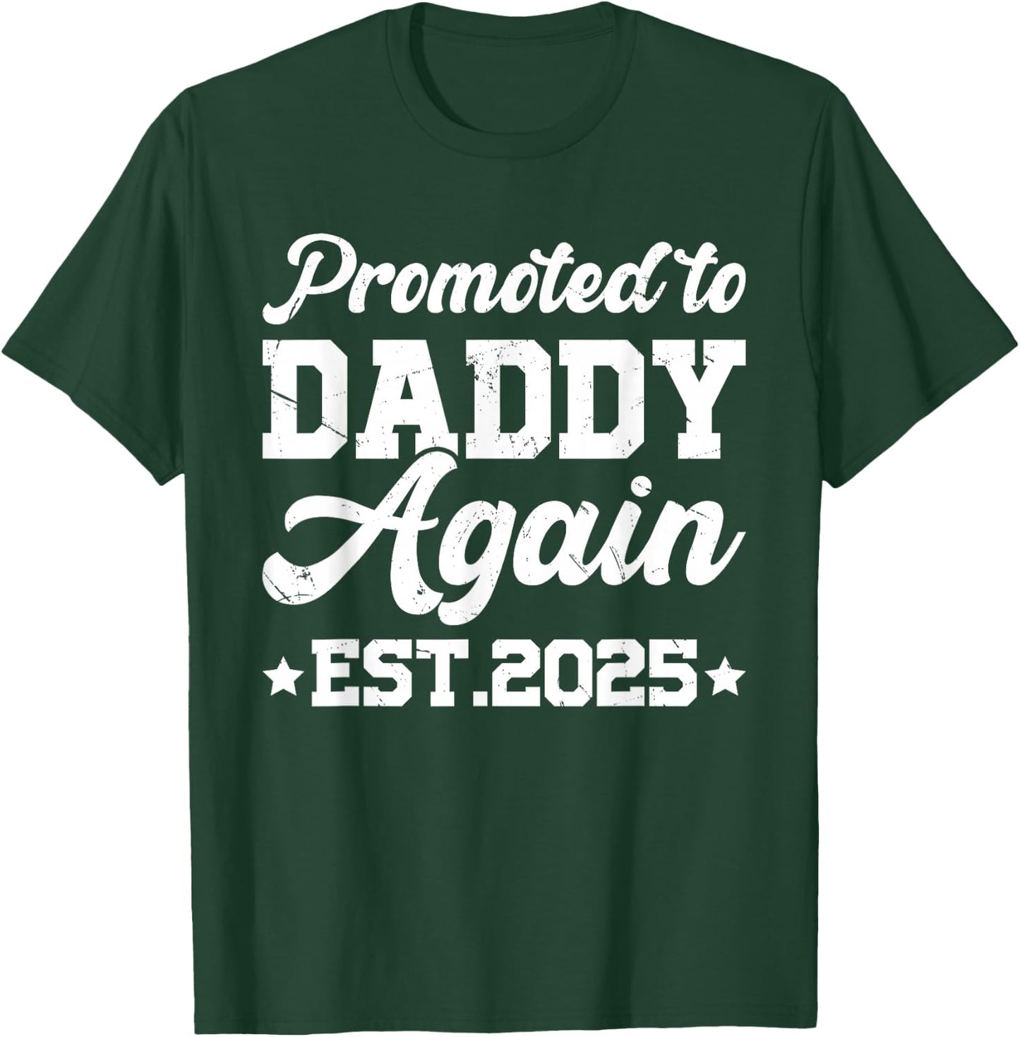 Promoted to Daddy Again 2025 Gift Soon to Be Dad Again T-Shirt - T-Shirt | Forest