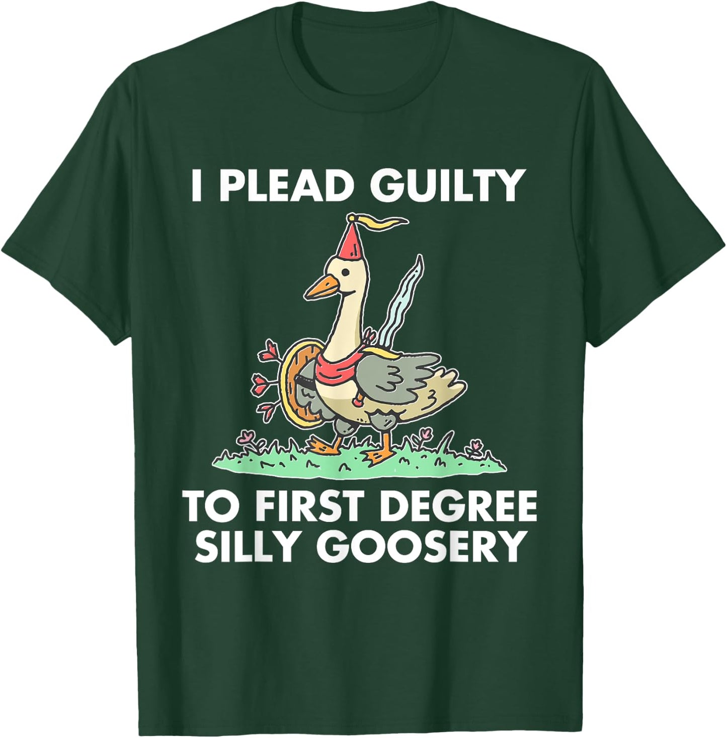 I Plead Guilty To F.i.r.s.t Degree Silly Goosery Apparel T-Shirt - T-Shirt | Forest