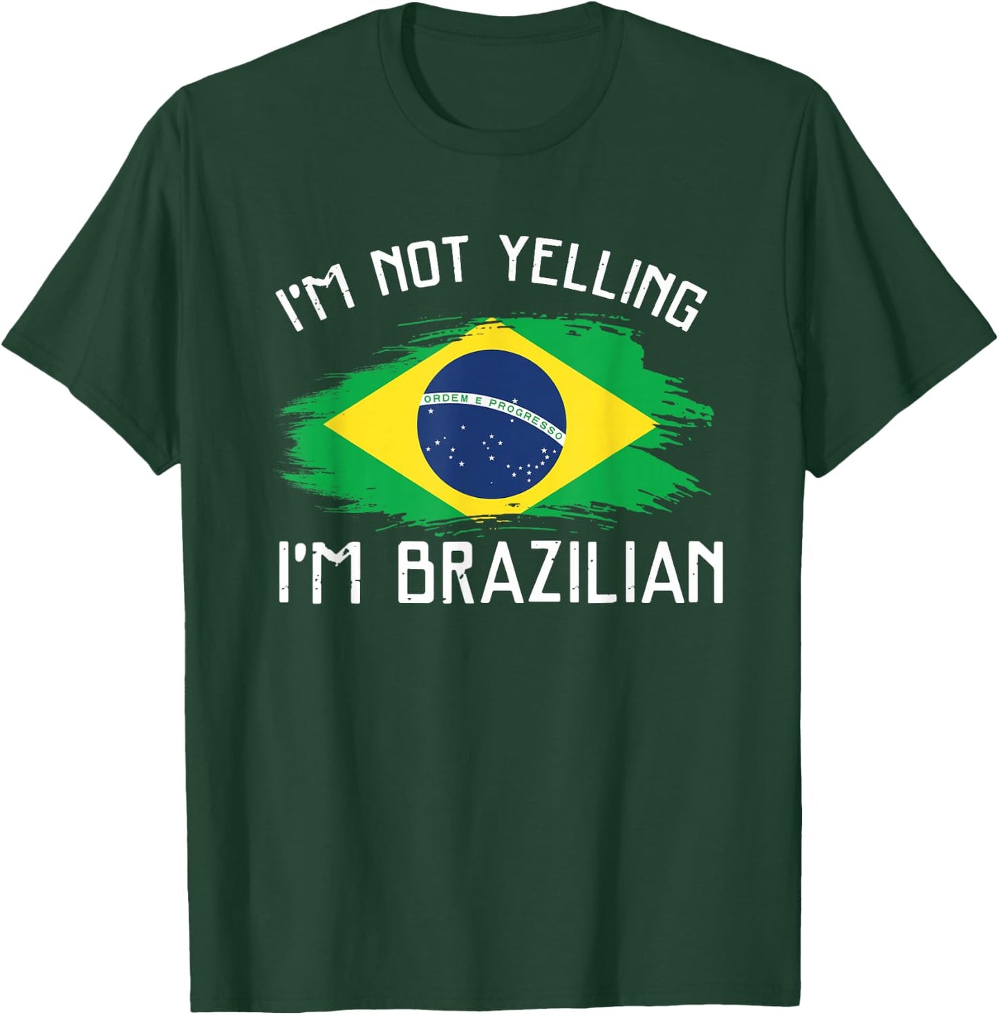 I'm Not Yelling I'm Brazilian - Funny Brazil Pride T-Shirt - T-Shirt | Forest