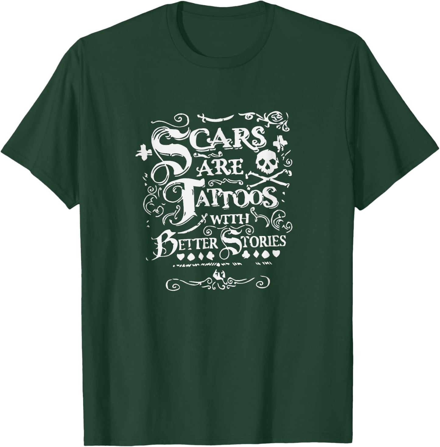 Scars Are Tattoos With Better Stories Shirt T-Shirt - T-Shirt | Forest