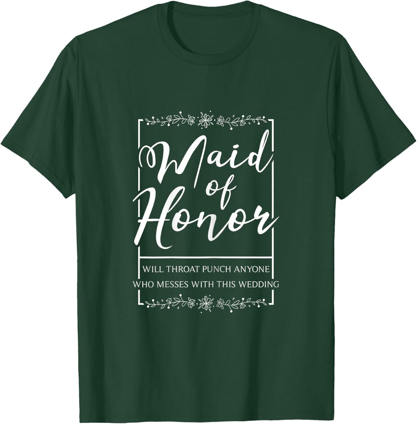 Maid of Honor Funny Sarcastic Throat Punch Wedding Gift T-Shirt - T-Shirt | Forest