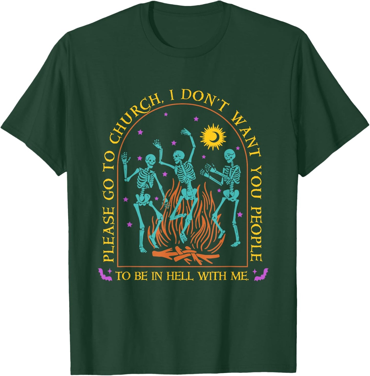 Go To Church, I Don't Want You People To Be In Hell With Me T-Shirt - T-Shirt | Forest
