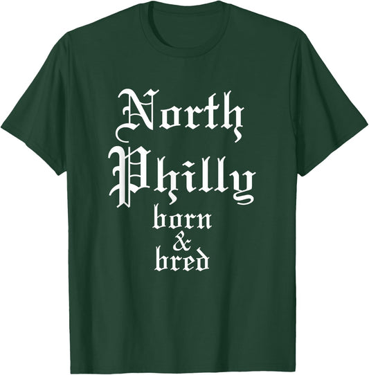 North Philly Born & Bred Philadelphia Neighborhood T-Shirt - T-Shirt | Forest