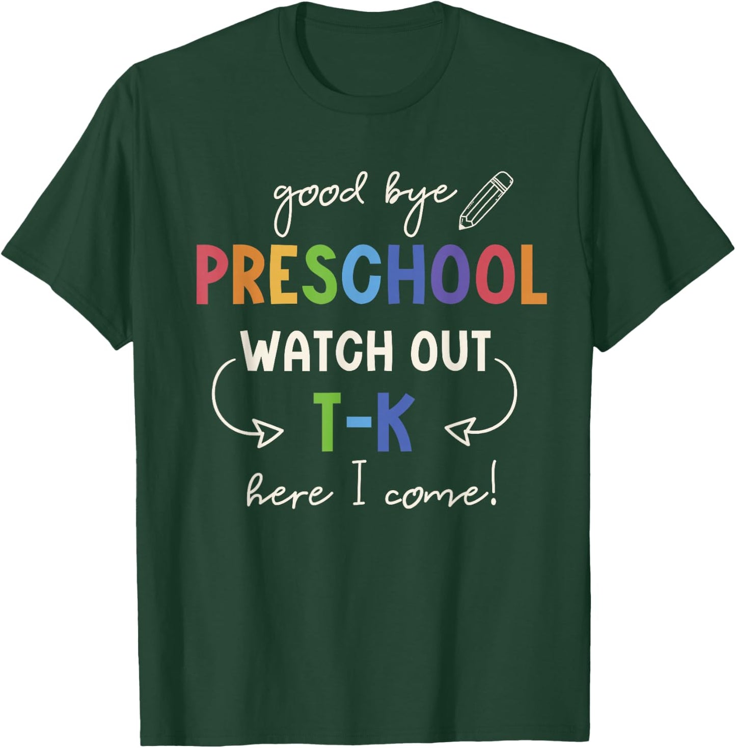 Goodbye Preschool Watch Out T-K Here I Come Kindergarten T-Shirt - T-Shirt | Forest