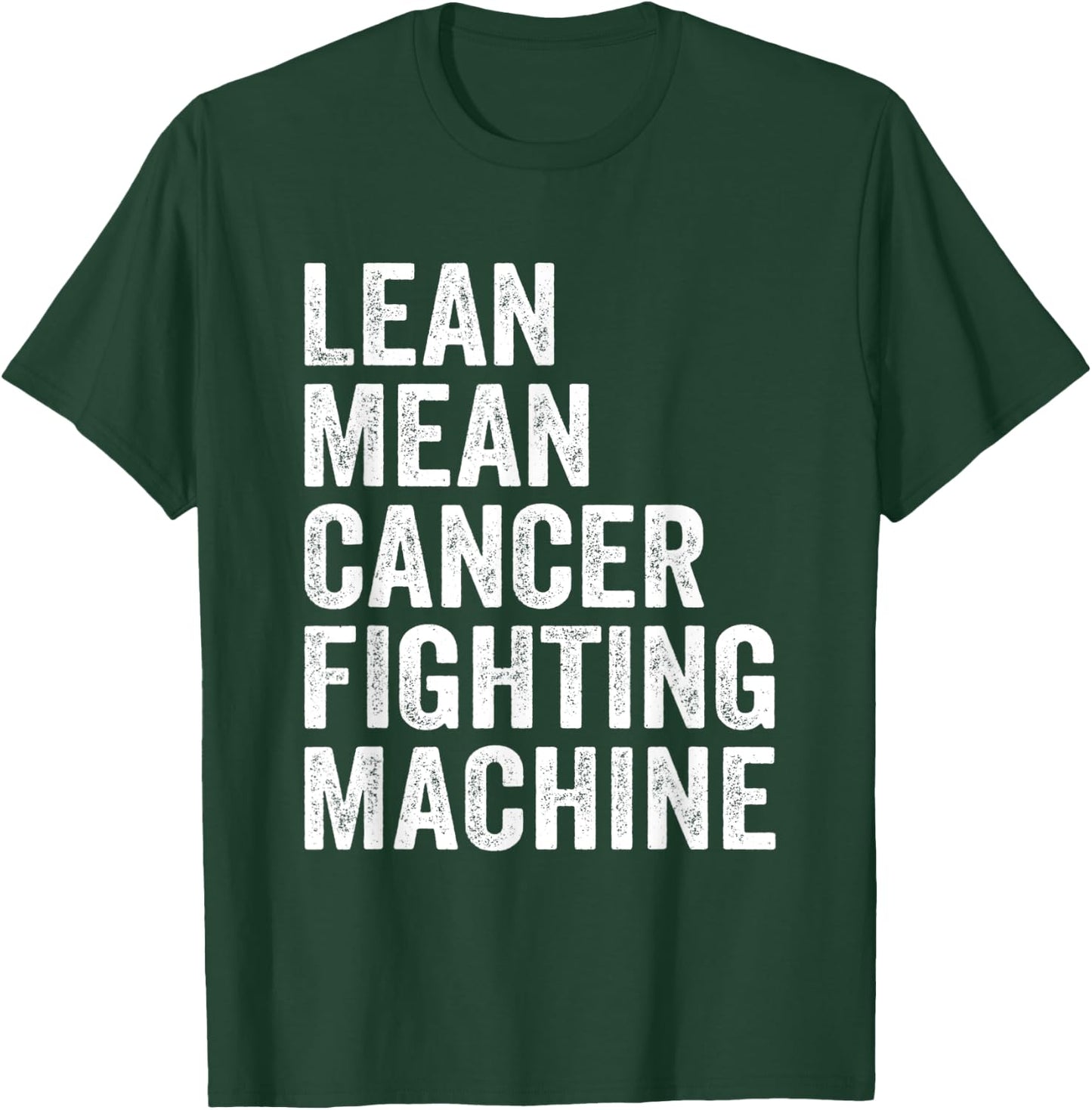 Lean Mean Cancer Fighting Machine Fighter Survivor Awareness T-Shirt - T-Shirt | Forest