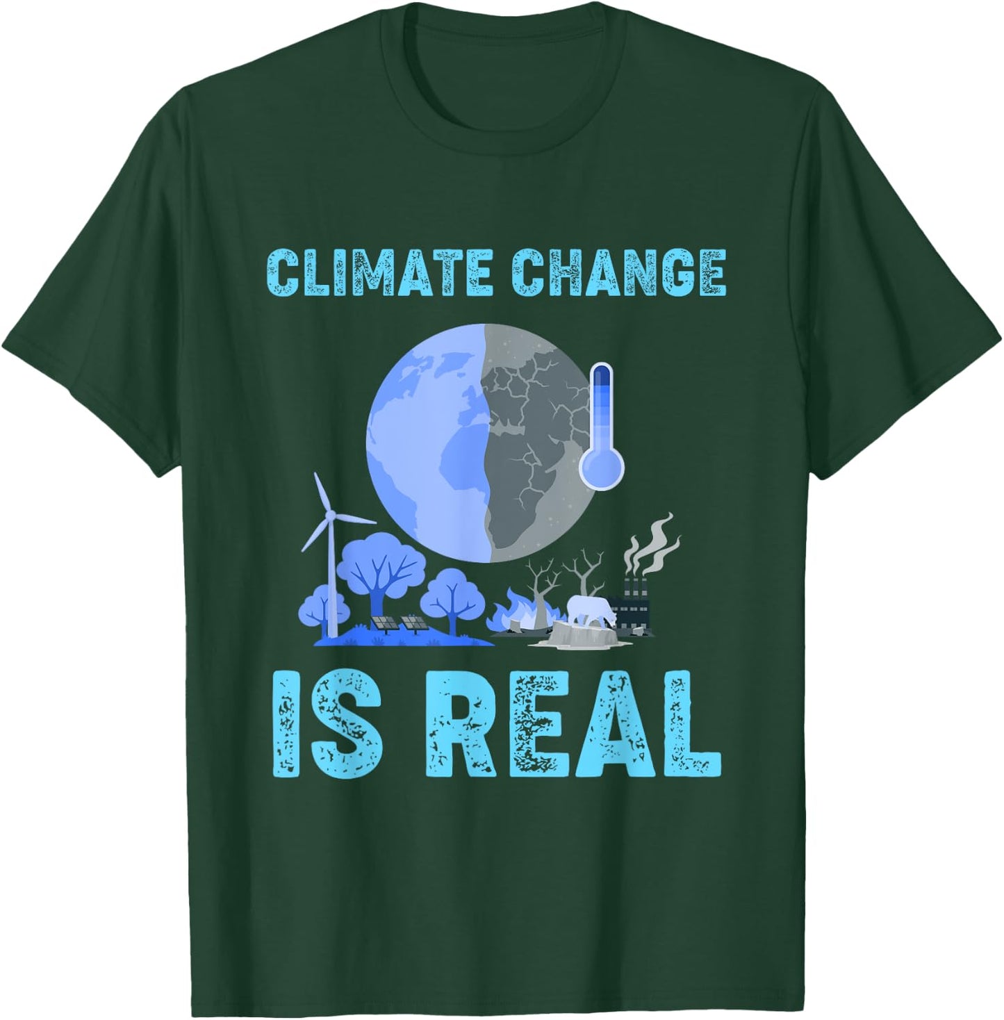 Climate Change Is Real Global Warming T-Shirt - T-Shirt | Forest