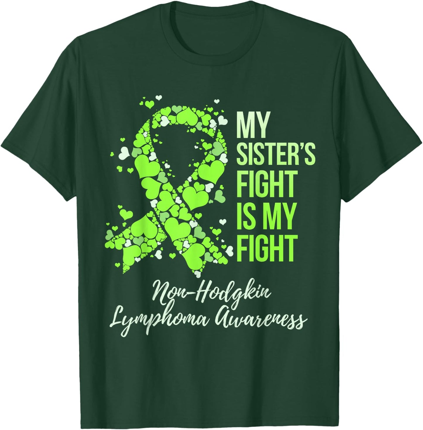 My Sister’s Fight Is My Fight Non-Hodgkin Lymphoma Awareness T-Shirt - T-Shirt | Forest