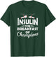 Diabetic Type 1 2 Diabetes Insulin The Breakfast Of Champion T-Shirt - T-Shirt | Forest