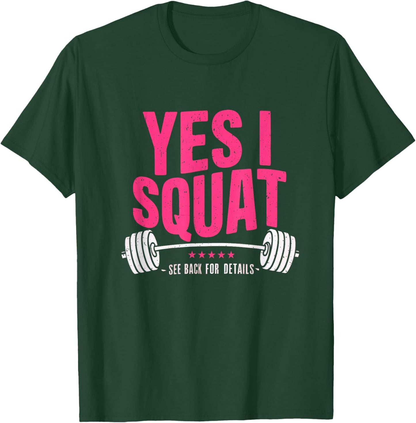 Yes I Squat See Back For Details Funny Gym Workout Quote T-Shirt - T-Shirt | Forest