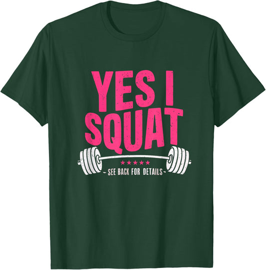 Yes I Squat See Back For Details Funny Gym Workout Quote T-Shirt - T-Shirt | Forest