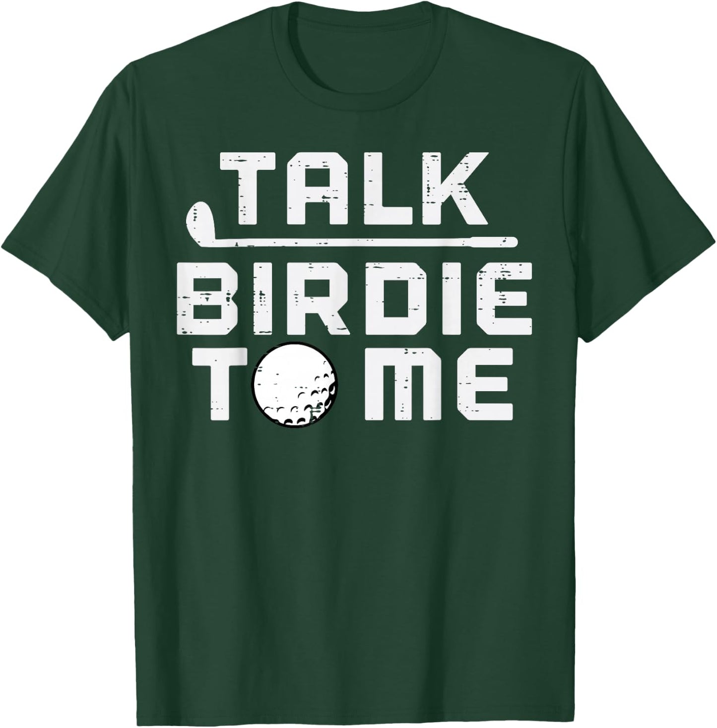Golf Talk Birdie To Me Funny Golfing Golfer Dad Men Women T-Shirt - T-Shirt | Forest