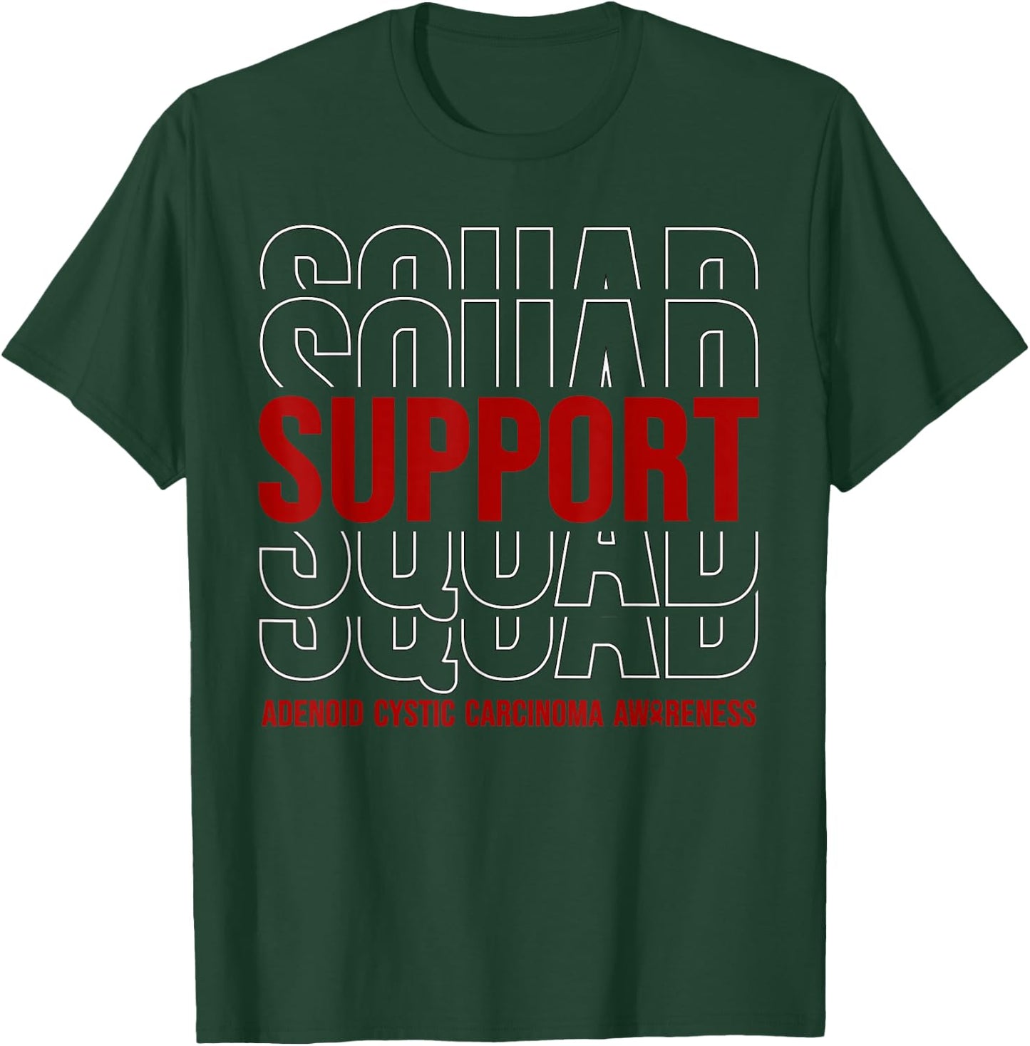 Adenoid Cystic Carcinoma Awareness Support Squad T-Shirt - T-Shirt | Forest