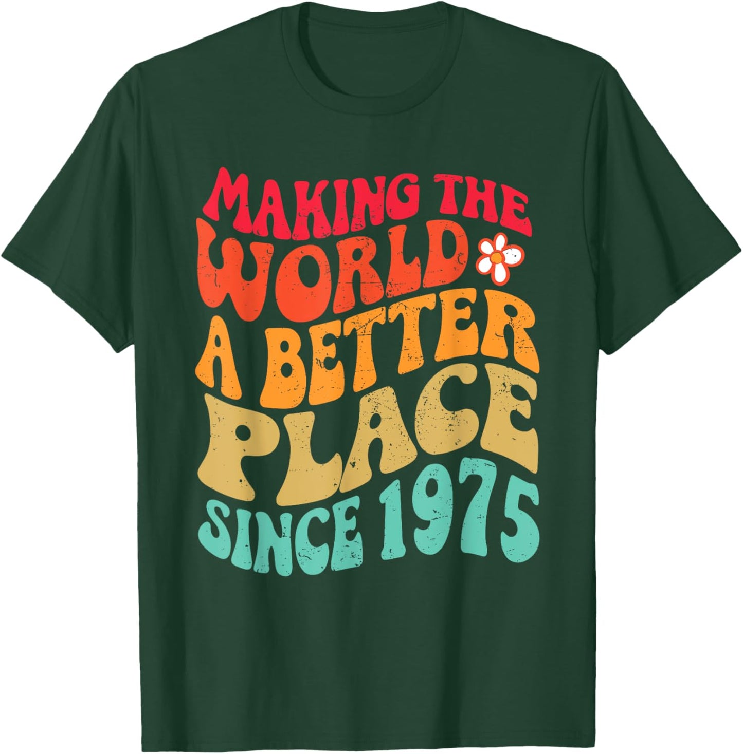 1975 Birthday - Making The World A Better Place Since 1975 T-Shirt - T-Shirt | Forest