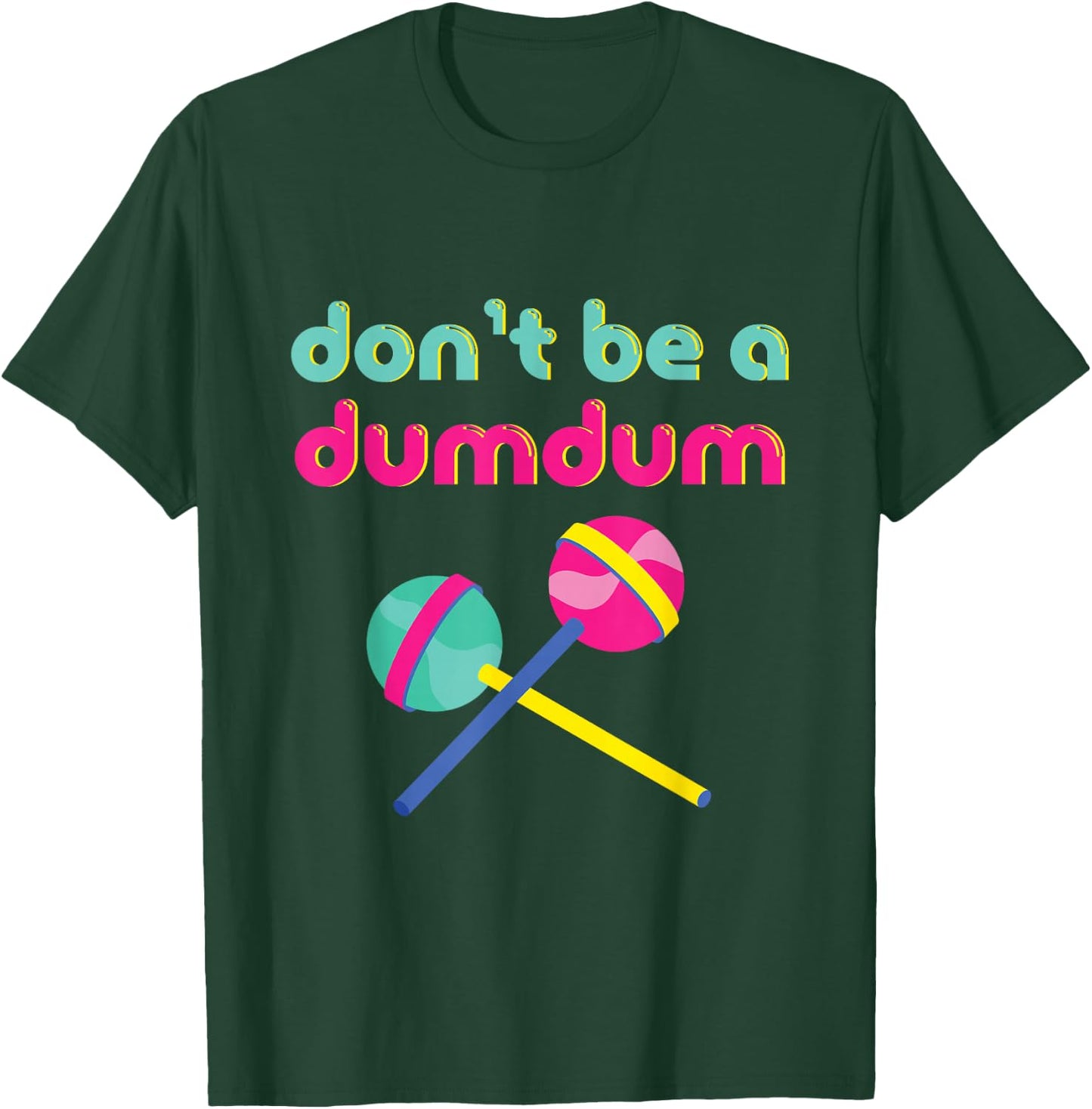 Don't Be A Dumdum Funny 90s Theme Party Retro T-Shirt - T-Shirt | Forest