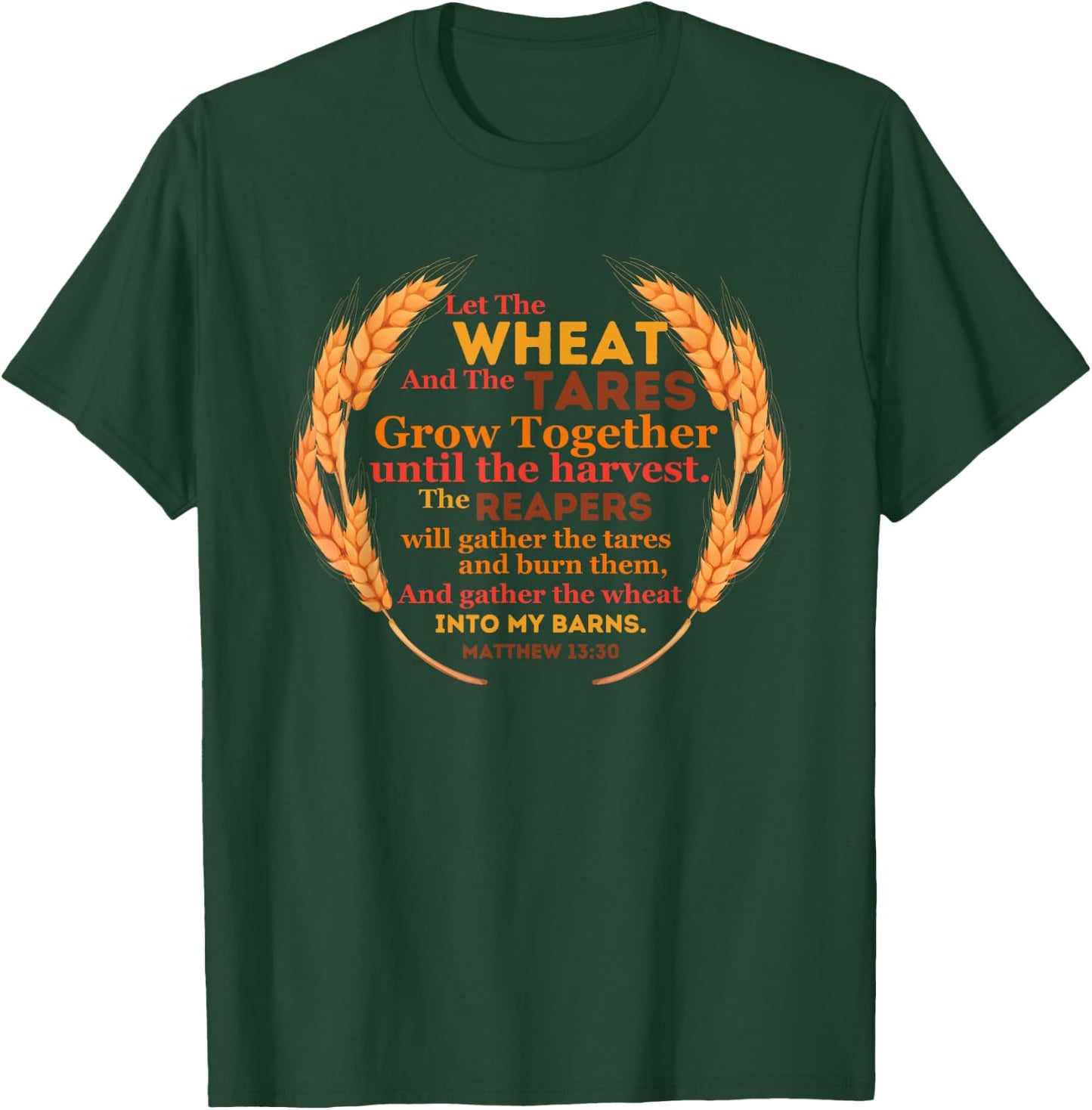 Let the Wheat and Tares Grow Together Harvest Christian Gift T-Shirt - T-Shirt | Forest