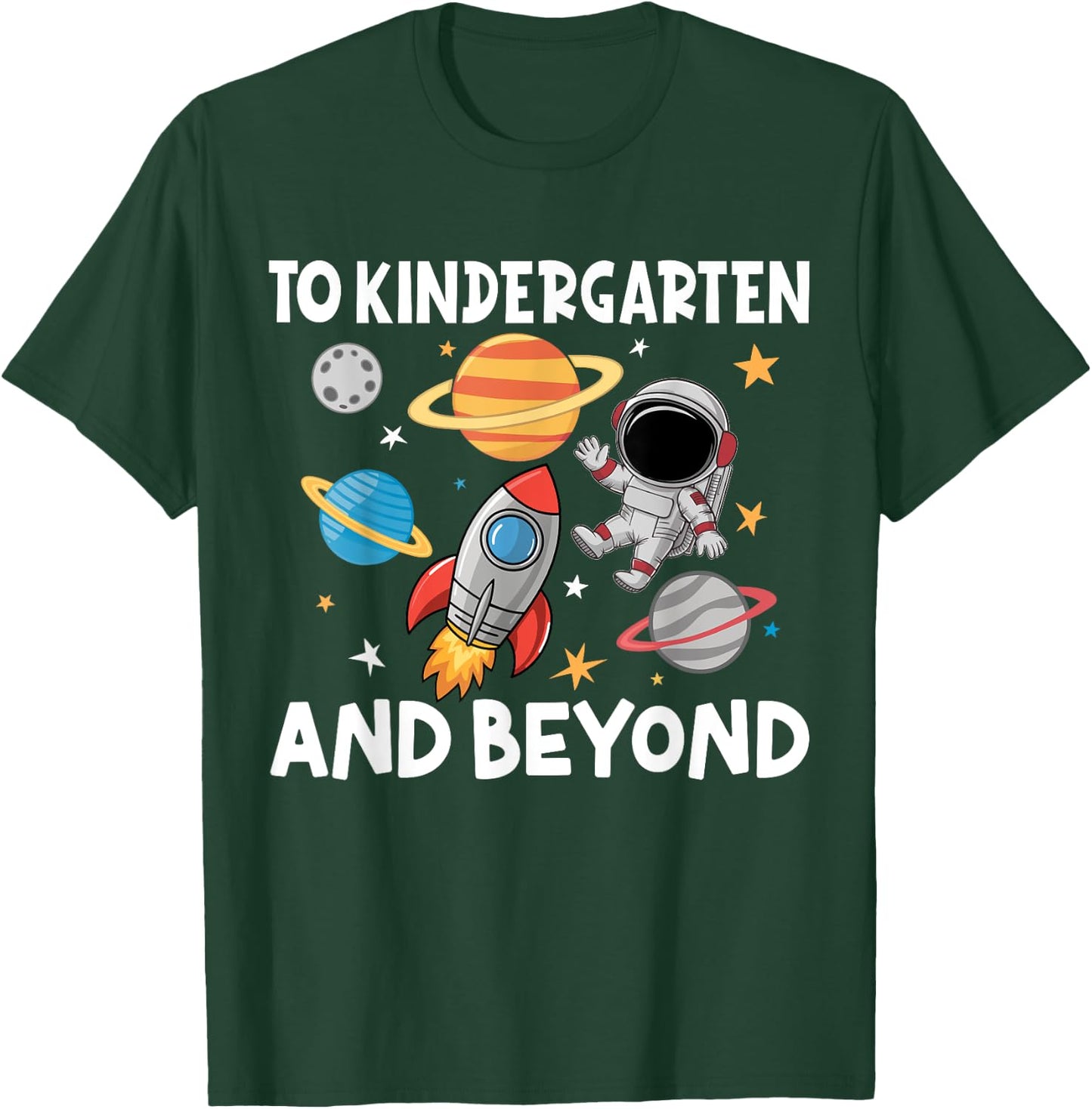 To Kindergarten And Beyond Astronaut Back To School T-Shirt - T-Shirt | Forest