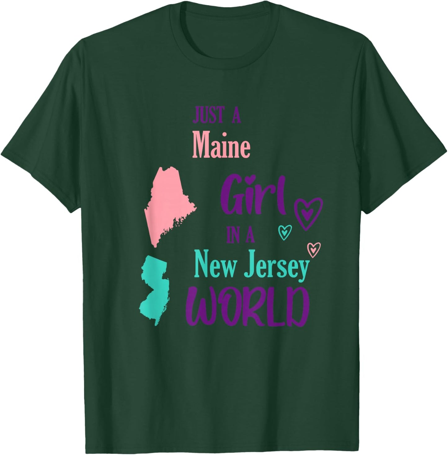 Proud Girl Just a Maine girl in a New Jersey World T-Shirt - T-Shirt | Forest
