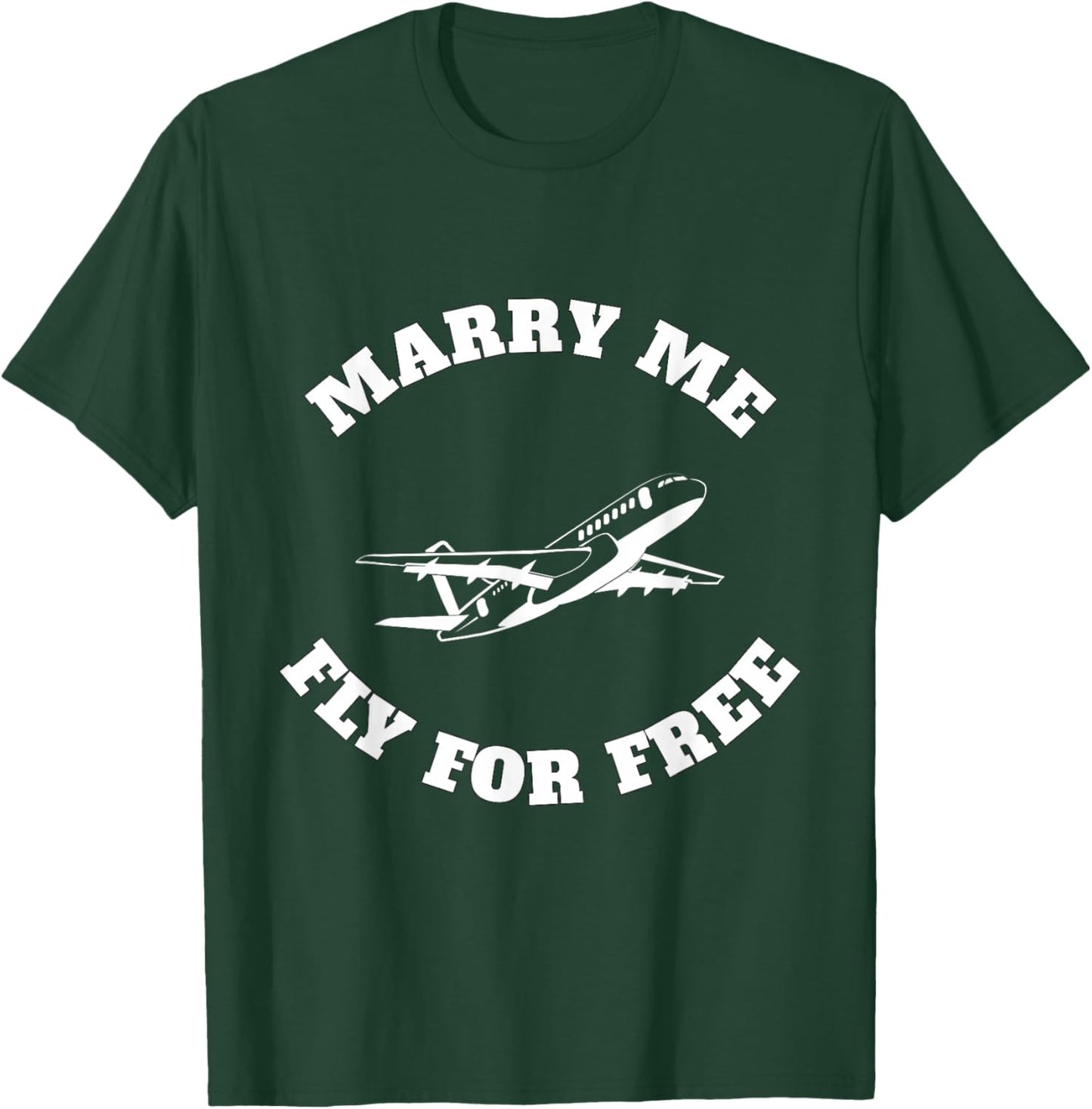 Marry Me Fly For Free T-Shirt - T-Shirt | Forest