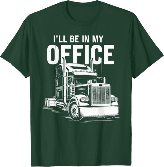 I'll Be in My Office Truck Design T-Shirt - T-Shirt | Forest