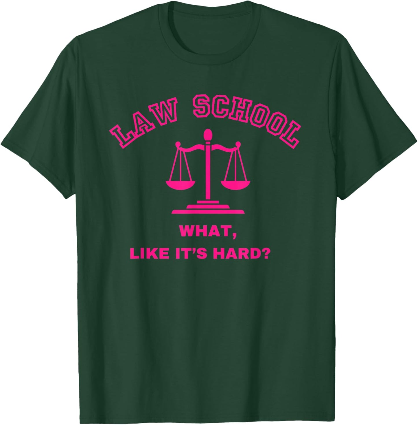 Law School What Like It's Hard Student Lawyer Lawyers 1st T-Shirt - T-Shirt | Forest