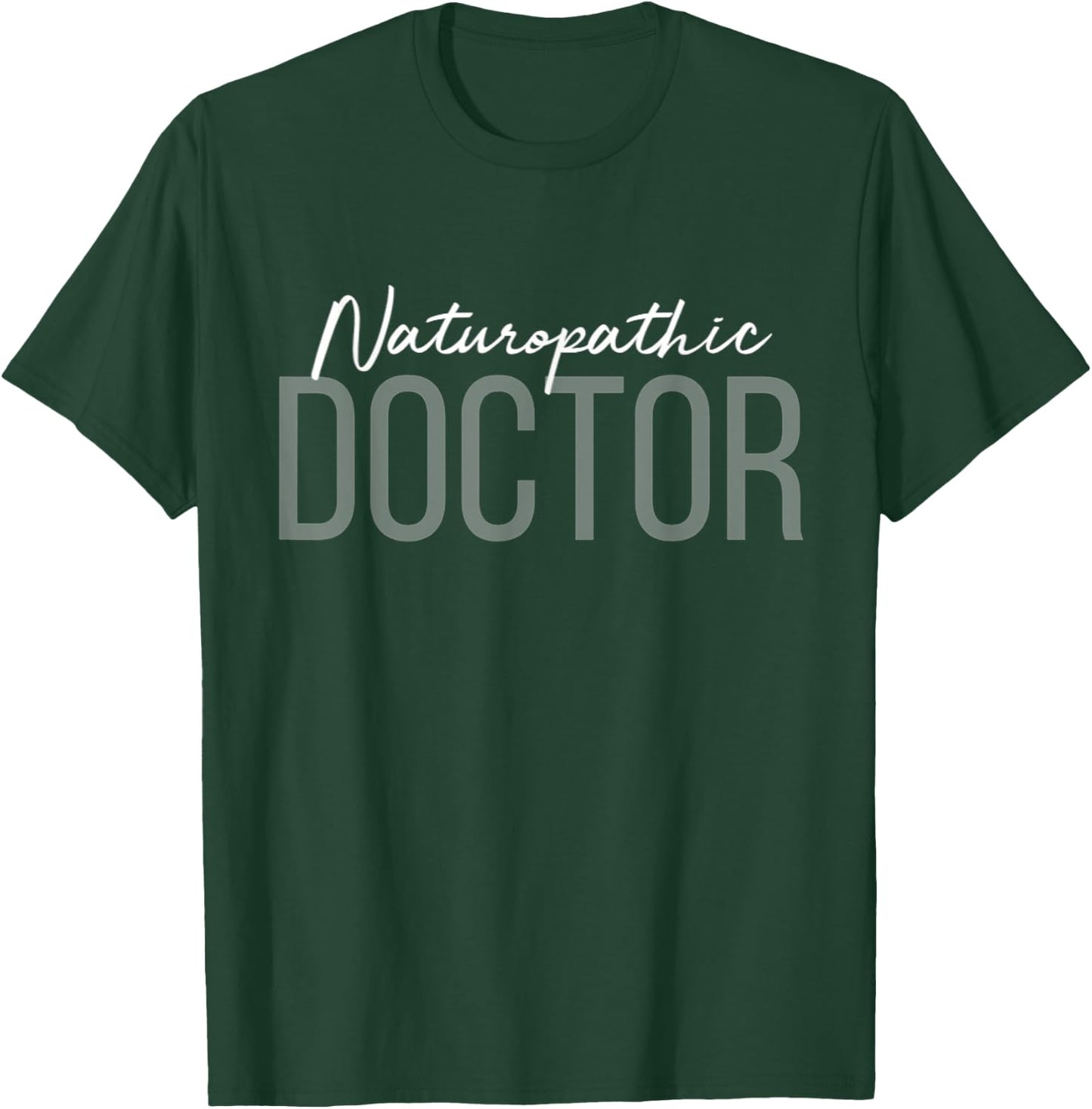 Naturopathic Doctor Future Doctor to Be Naturopathy T-Shirt - T-Shirt | Forest