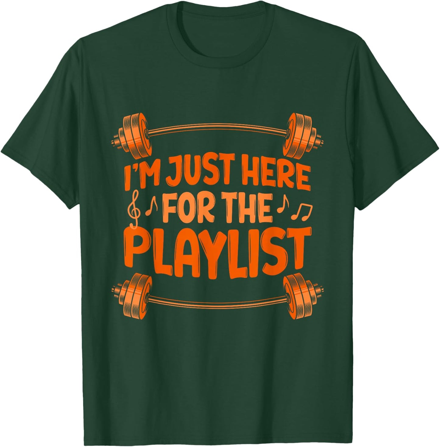 I'm Just Here For The Playlist Workout Playlist Gym Barbell T-Shirt - T-Shirt | Forest