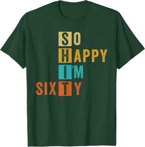 So Happy I'm Sixty Retro Funny 60th Birthday 60 Years Old T-Shirt - T-Shirt | Forest