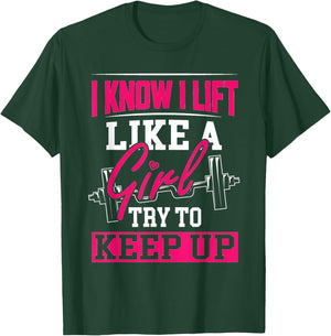 Powerlifting Motivation Shirt I Know I Lift Like a Girl T-Shirt - T-Shirt | Forest