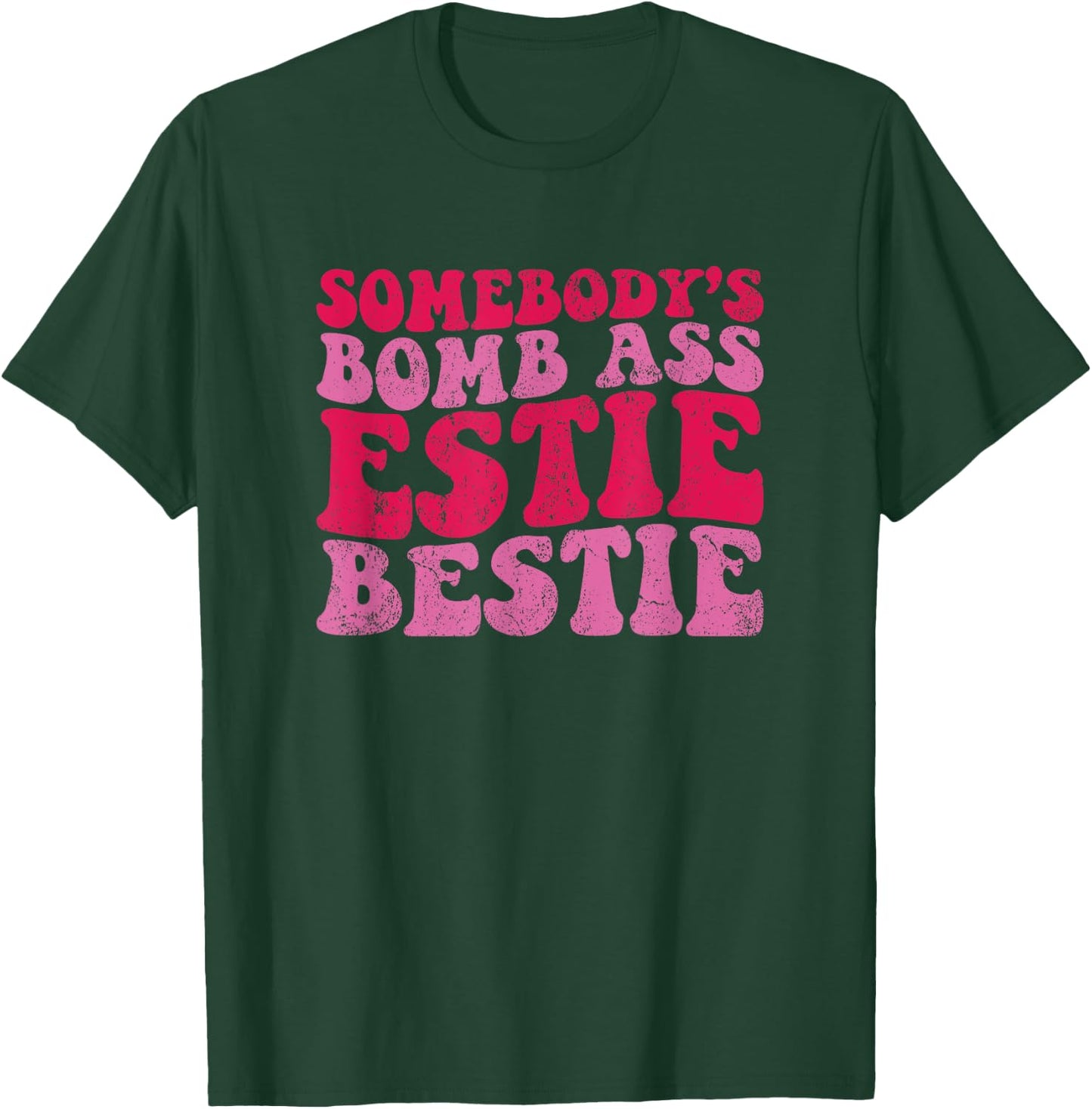 Vintage Somebody's Bomb Ass Estie Bestie T-Shirt - T-Shirt | Forest