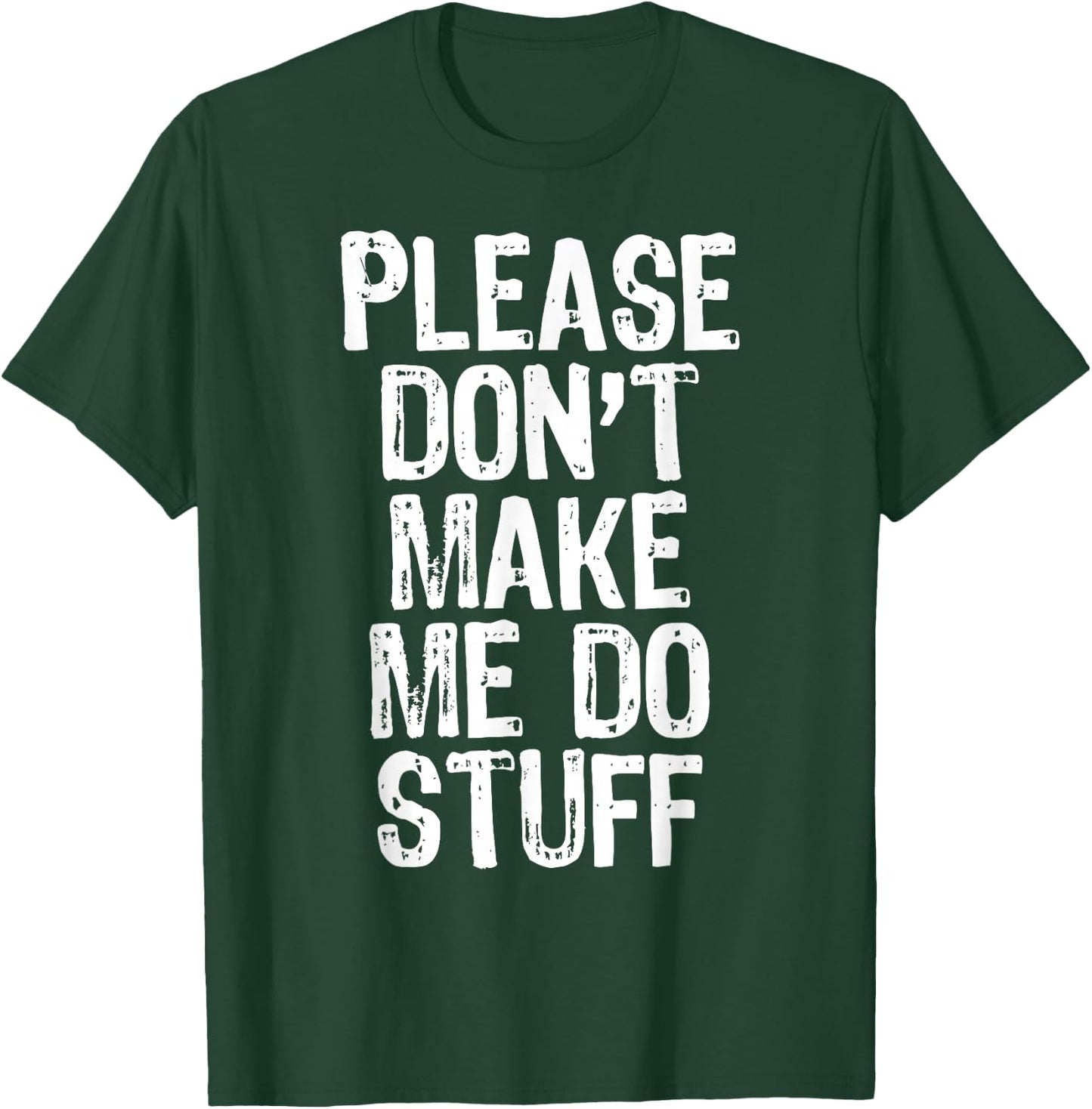 Please Don't Make Me Do Stuff Lazy Funny T-Shirt - T-Shirt | Forest