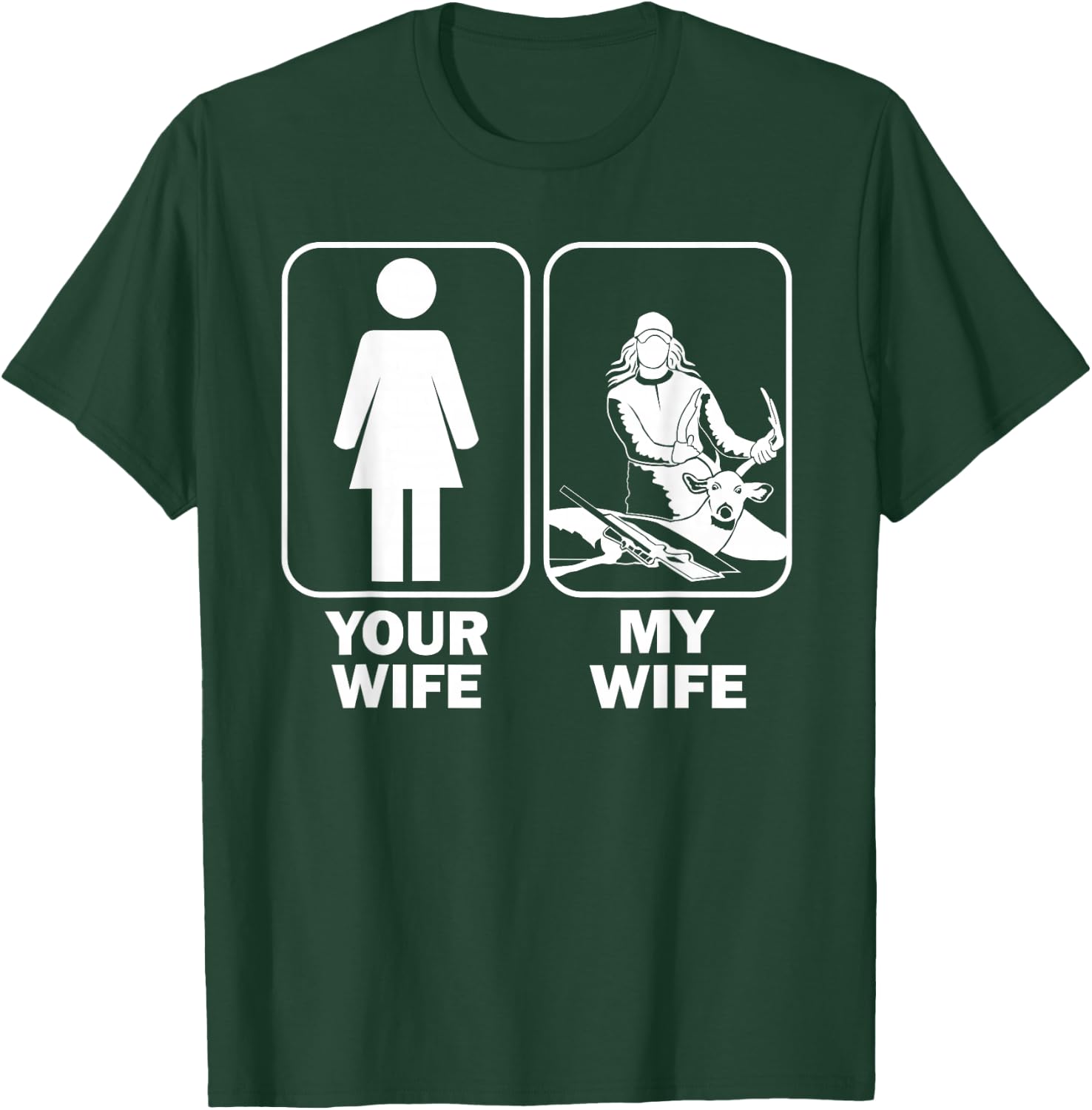 Your Wife My Wife / Funny Buck Hunting T-Shirt - T-Shirt | Forest