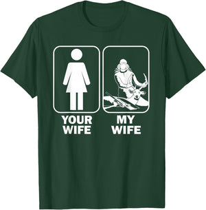 Your Wife My Wife / Funny Buck Hunting T-Shirt - T-Shirt | Forest