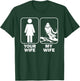 Your Wife My Wife / Funny Buck Hunting T-Shirt - T-Shirt | Forest