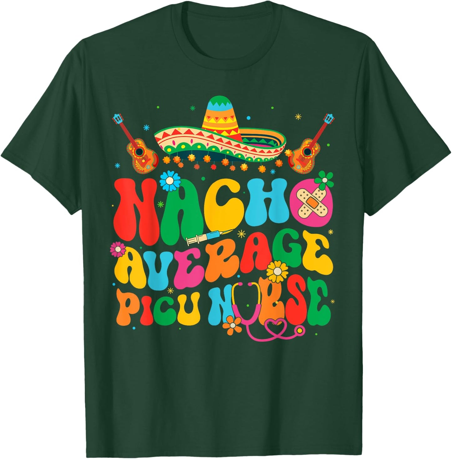 Nacho Average PICU Nurse Cinco De Mayo Fiesta Mexican T-Shirt - T-Shirt | Forest