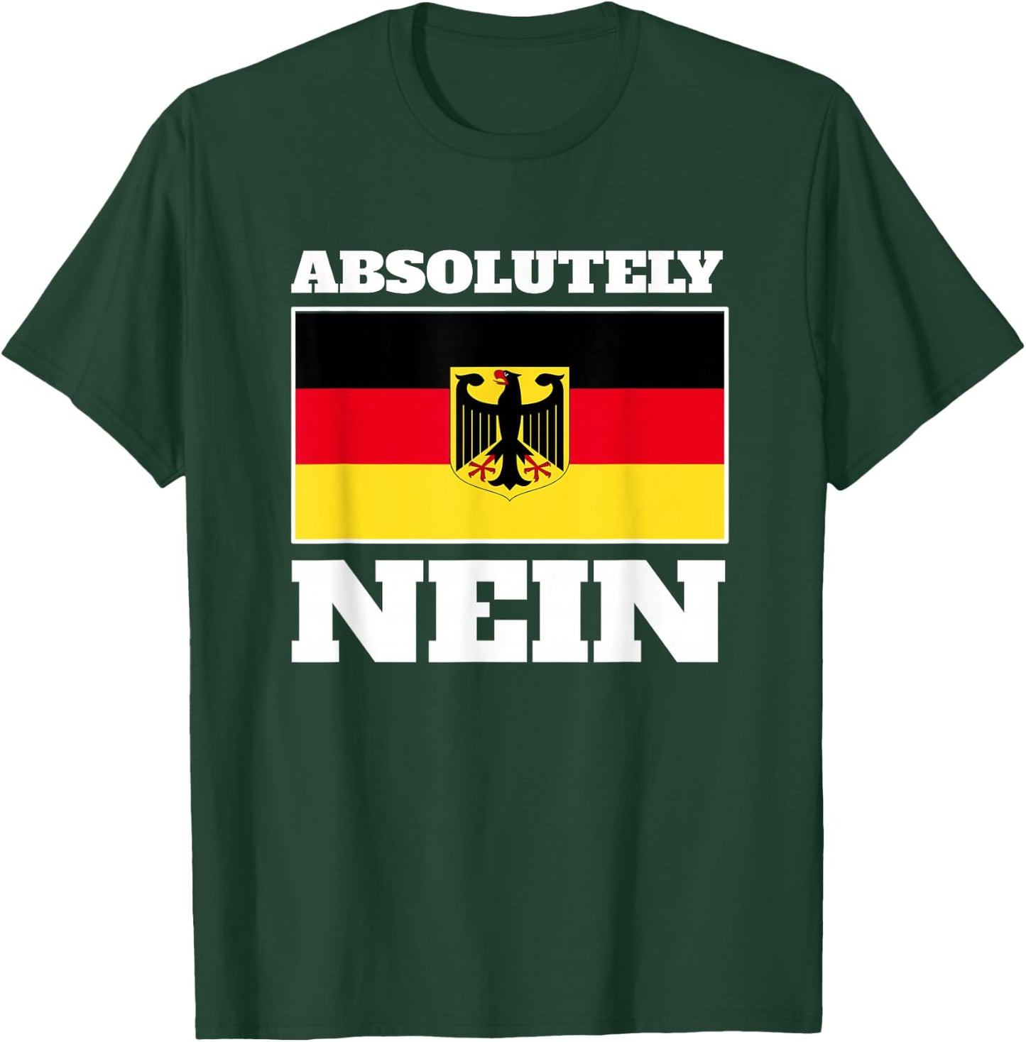 Absolutely Nein Flag of German Eagle Germany German T-Shirt - T-Shirt | Forest
