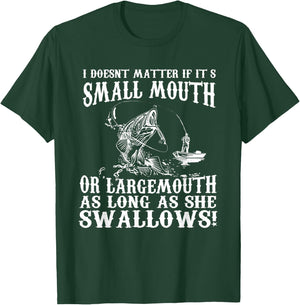 I Doesnt Matter If IT's Small Mouth Funny Fishing T-Shirt - T-Shirt | Forest