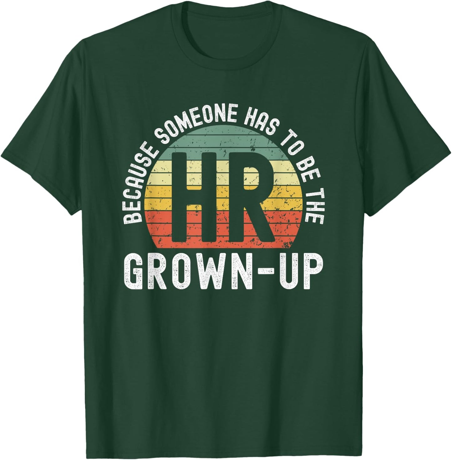 HR because someone has to be the grown-up funny retro sunset T-Shirt - T-Shirt | Forest