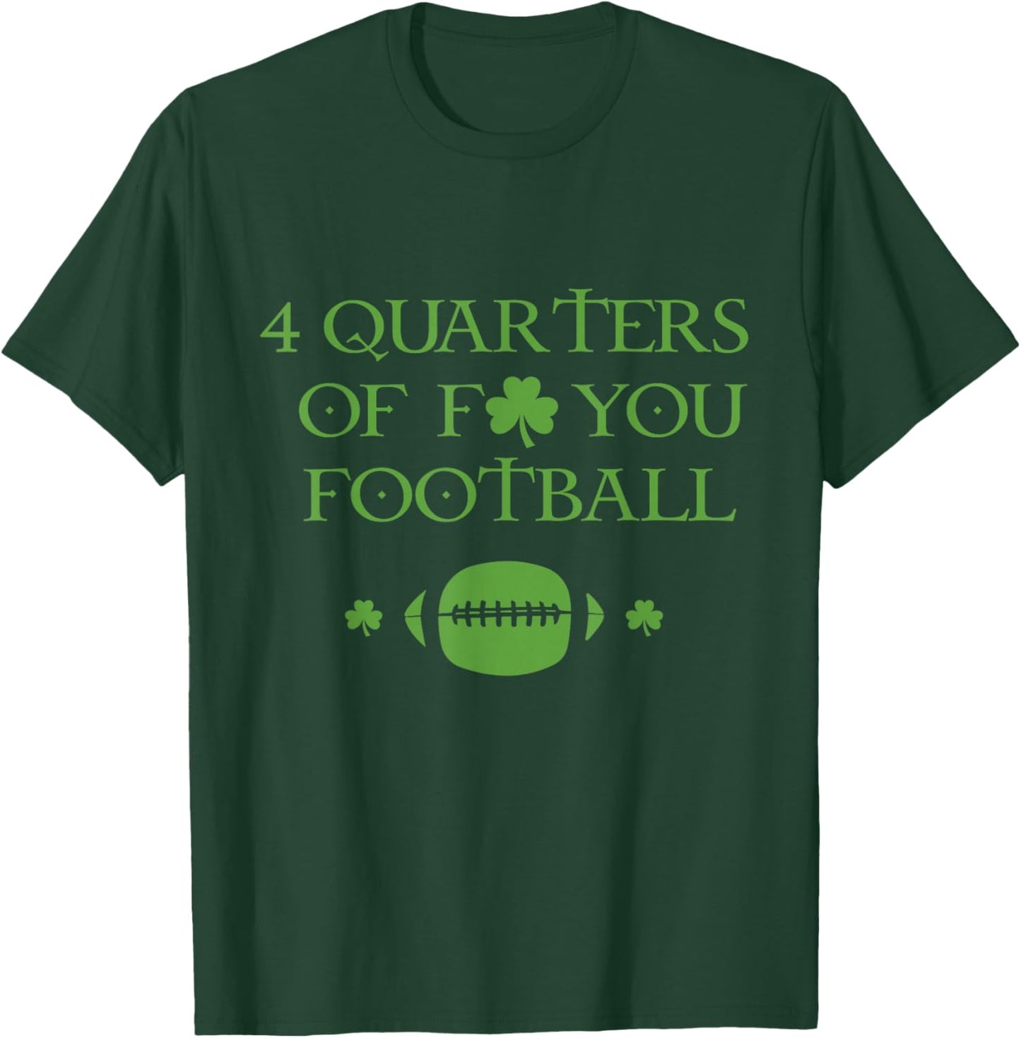 4 Quarters Of F You Football Clover T-Shirt - T-Shirt | Forest