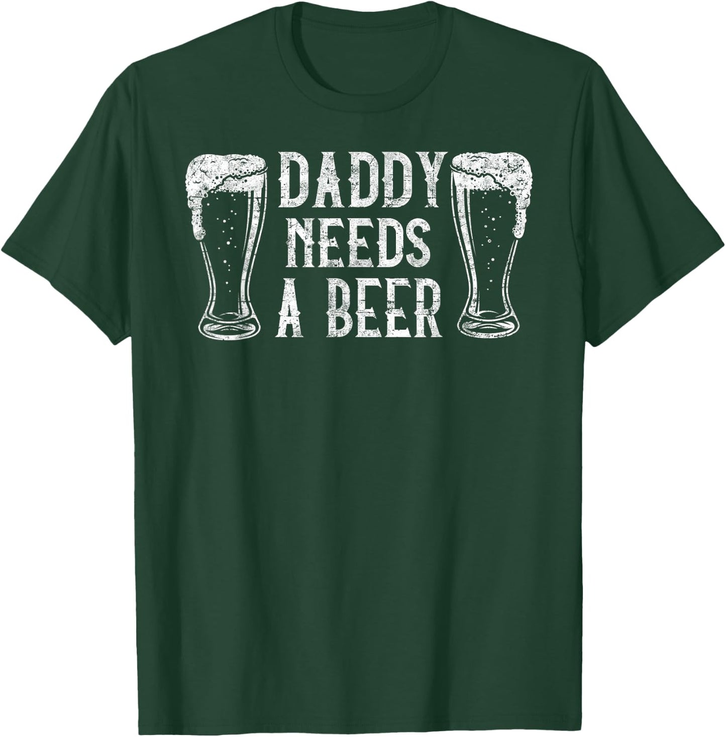 Daddy needs a Beer Father's Day Funny Dad Beer Lover T-Shirt - T-Shirt | Forest