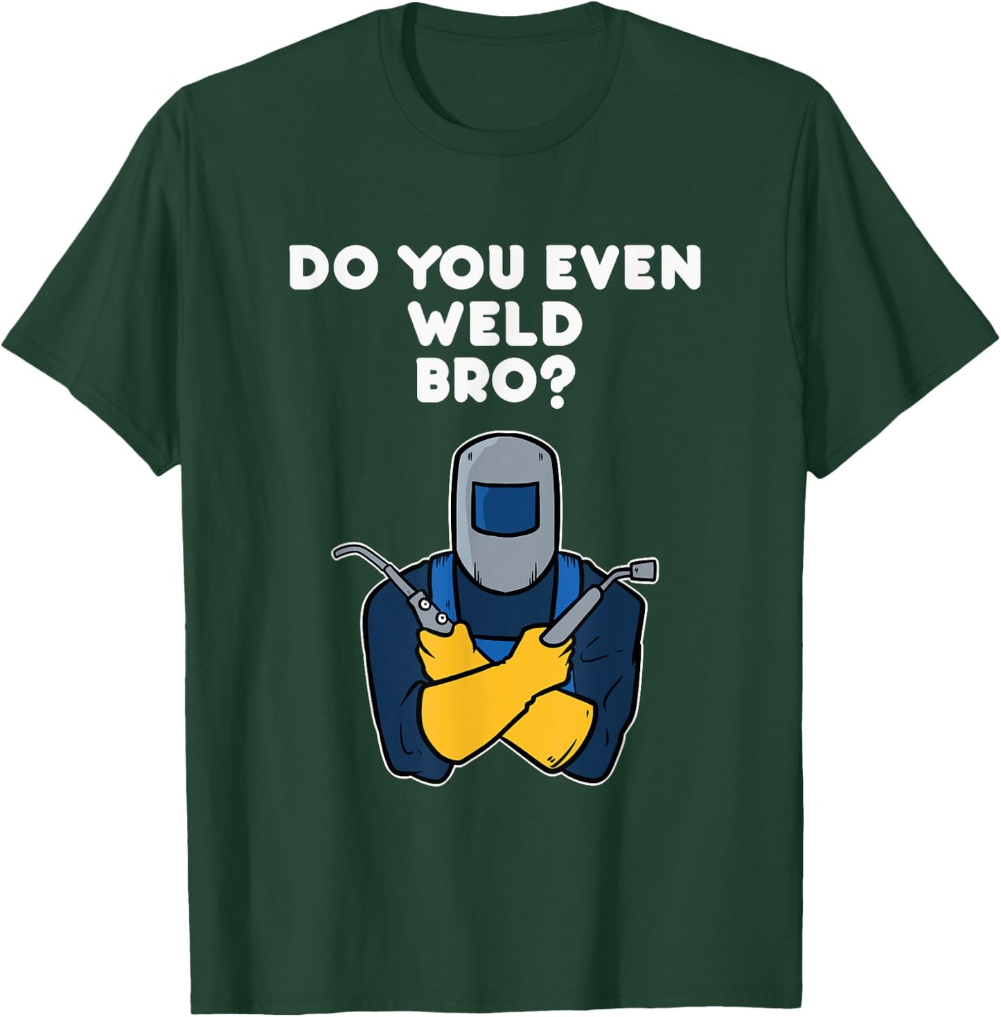 Weld Welding Squad Funny Welder Quote T-Shirt - T-Shirt | Forest