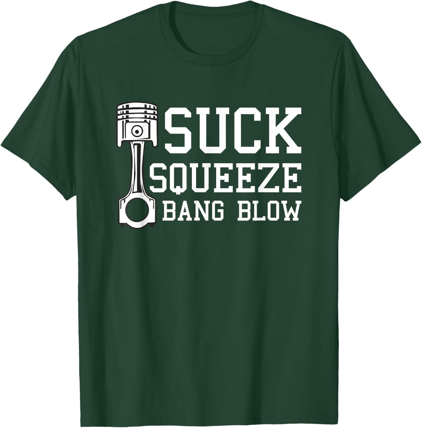 Suction Squeeze Bang Blow Car Diesel Lovers Mechanic T-Shirt - T-Shirt | Forest