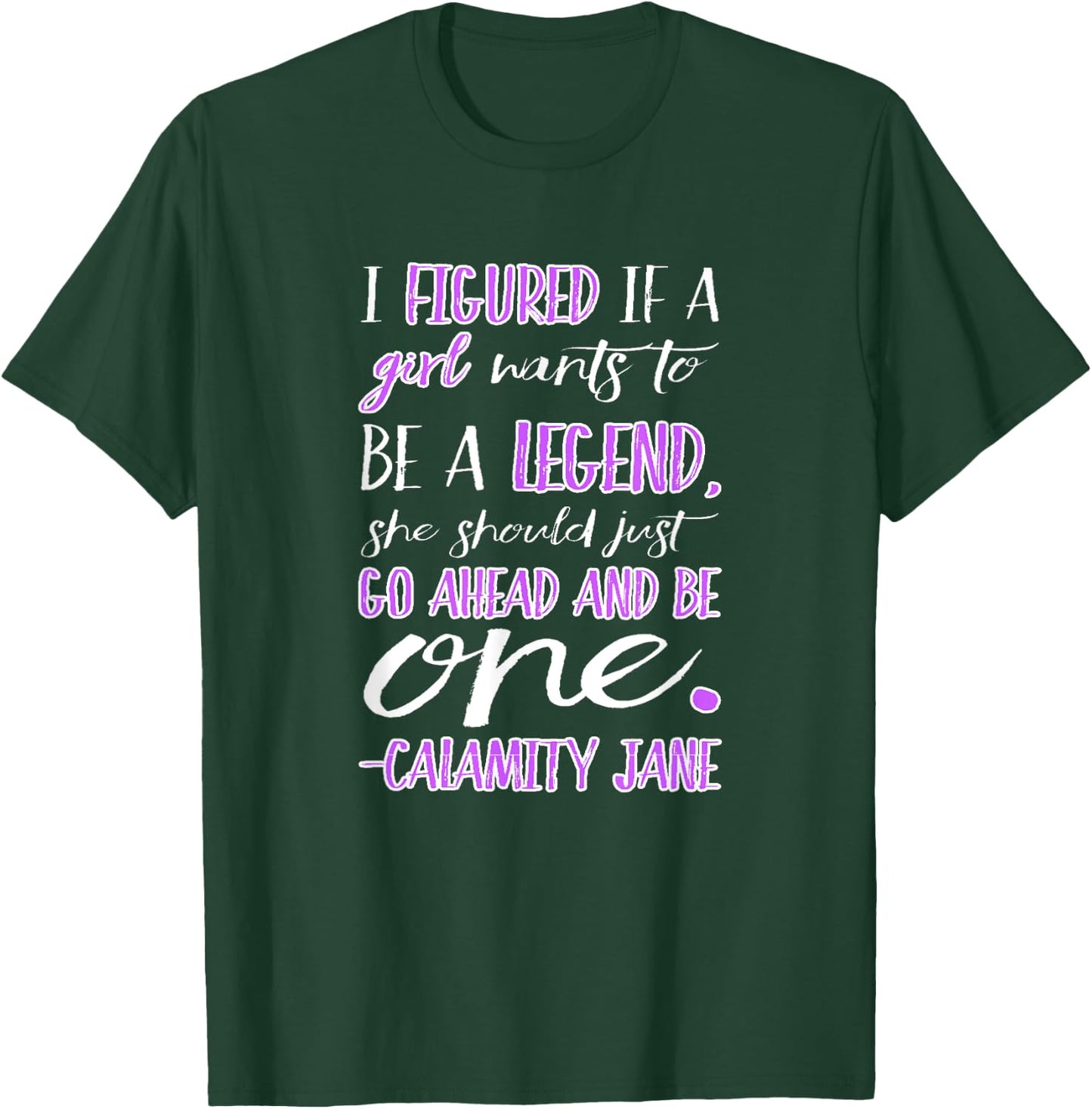 Calamity Jane Be a Legend T-Shirt - T-Shirt | Forest